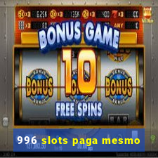 996 slots paga mesmo